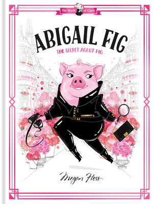 cover image of Abigail Fig: The Secret Agent Pig